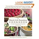 The Whole Life Nutrition Cookbook: Over 300 Delicious Whole Foods Recipes, Including Gluten-Free, Dairy-Free, Soy-Free, and Egg-Free Dishes
