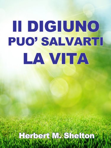 Il Digiuno può salvarti la Vita (Italian Edition)