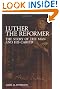 Luther the Reformer: The Story of the Man and His Career