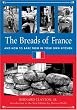 The Breads of France: And How to Bake Them in Your Own Kitchen (Culinary Classics & Curios)