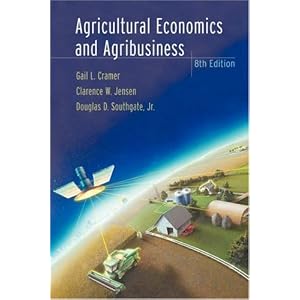 Agricultural Economics and Agribusiness by Gail L. Cramer, Clarence W. Jensen, and Douglas D. Southgate Jr.
