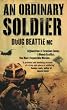 An Ordinary Soldier: Afghanistan: A Ferocious Enemy. A Bloody Conflict. One Man's Impossible Mission
