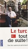Le turc tout de suite !
