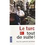 Le turc tout de suite !