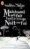 Maintenant qu'il fait tout le temps nuit sur toi