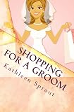 Shopping For A Groom (Brides of Seattle)