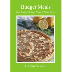 Budget Meals: Eight Weeks of Delicious Dinner and Dessert Recipes