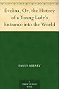 Evelina, Or, the History of a Young Lady's Entrance into the World