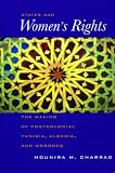States and Womens Rights: The Making of Postcolonial Tunisia, Algeria, and Morocco