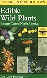 A Field Guide to Edible Wild Plants: Eastern and central North America (Peterson Field Guides)
