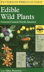 A Field Guide to Edible Wild Plants: Eastern and central North America (Peterson Field Guides)