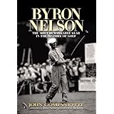 Byron Nelson: The Most Remarkable Year in the History of Golf