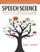 Speech Science: An Integrated Approach to Theory and Clinical Practice (3rd Edition) (Allyn & Bacon Communication Sciences and Disorders)