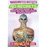 No Regrets: The Best, Worst, & Most #$%*ing Ridiculous Tattoos Ever
