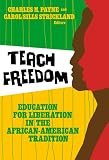 Teach freedom : education for liberation in the African-American tradition