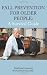 Fall Prevention for Older People: A Survival Guide
