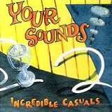 Incredible Casuals Your Sounds