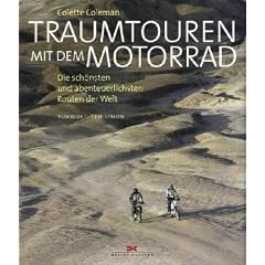 Traumtouren mit dem Motorrad: Die sch�nsten und abenteuerlichsten Routen der Welt