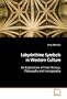 Labyrinthine Symbols in Western Culture: An Exploration of their History, Philosophy and Iconography