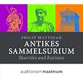 Antikes Sammelsurium: Skuriles und Kurioses