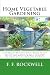 Home Vegetable Gardening: A Complete and Practical Guide to the Planting and Care of all Vegetables, Fruits and Berries Worth Growing for Home Use (Illustrated Edition)