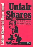 Unfair shares : rich and poor in Britain today