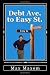 Debt Ave. to Easy St.: A guide to practical, frugal and self-sufficient living.