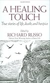 A Healing Touch: True Stories of Life, Death, and Hospice
