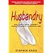 Husbandry: Sex, Love & Dirty Laundry--Inside the Minds of Married Men