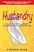 Husbandry: Sex, Love & Dirty Laundry--Inside the Minds of Married Men