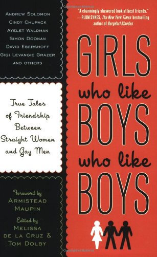 Plume Girls Who Like Boys Who Like Boys: True Tales of Friendship Between Straight Women and Gay Men