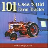 101 Uses for an Old Farm Tractor (Country Life) (Country Life)