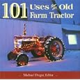 101 Uses for an Old Farm Tractor (Country Life) by Michael Dregni