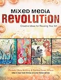 Mixed Media Revolution: Creative Ideas and Techniques for Reusing Your Art