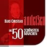 H&ouml;rbuch Die 50 schönsten Märchen von Hans Christian Andersen