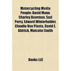 Motorcycling Media People: David Mann, Charley Boorman, Suzi Perry, Edward Winterhalder, Claudio Von Planta, David E. Aldrich, Malcolm Smith