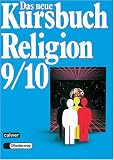 Das neue Kursbuch Religion. Arbeitsbuch f�r den Religionsunterricht: Das neue Kursbuch Religion. 9./10. Schuljahr