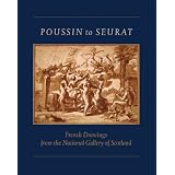 Poussin to Seurat: French Drawings from the National Gallery of Scotlandpar Michael Clarke