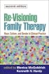 Re-Visioning Family Therapy, Second Edition: Race, Culture, and Gender in Clinical Practice (Revisioning Family Therapy: Race, Culture, & Gender in)