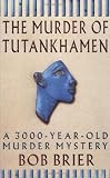 The Murder of Tutankhamen: A 3000-year-old Murder Mystery Medium