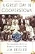 A Great Day in Cooperstown: The Miraculous and Unlikely Beginning of the Baseball Hall of Fame