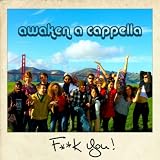 Awaken A Cappella Fuck You  - Single