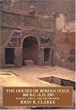 The Houses of Roman Italy, 100 BC-AD 250: Ritual, Space and Decoration