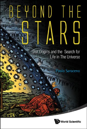 Beyond the Stars:Our Origins and the Search for Life in The Universe, by Paolo Saraceno