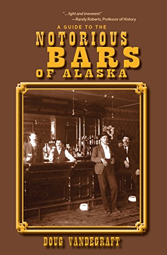 a guide to the notorious bars of alaska