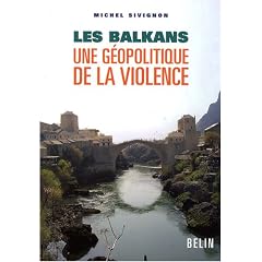 Les Balkans : Une g�opolitique de la violence