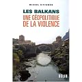 Les Balkans : Une g�opolitique de la violence