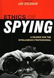 Ethics of Spying: A Reader for the Intelligence Professional (Scarecrow Professional Intelligence Education Series)