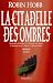 La Citadelle des Ombres, Tome 4 : La Citadelle des Ombres, Tome 4 :
