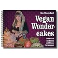 Vegan Wondercakes: Zuckers��e Backideen und feinste Tortenkunst